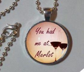 You had me at Merlot. Wine lover. Necklace. Glass dome, metal pendant, chain. Wine jewelry. Wine pendant, art photo pendant, necklace, wine necklace. pendant necklace photo art, wine. 